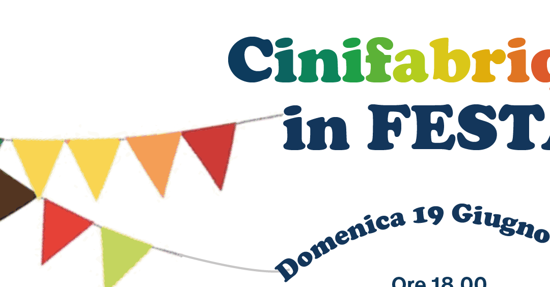 Domenica 19 giugno: Cinifabrique in festa!